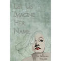 Let Us Imagine Her Name - Paperback