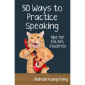 Fifty Ways to Practice Speaking: Tips for ESL/EFL Students - Paperback