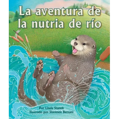 La Aventura de la Nutria de Río: (River Otter's Adventure in Spanish) - Paperback