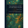 The Geologic Story of the Great Plains