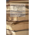 A Brief History of the 69th Regiment Pennsylvania Veteran Volunteers: From Formation Until Final Muster Out of the United States Service