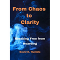 From Chaos to Clarity: Breaking Free from Hoarding - Paperback