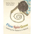 Flow, Spin, Grow: Looking for Patterns in Nature - Paperback