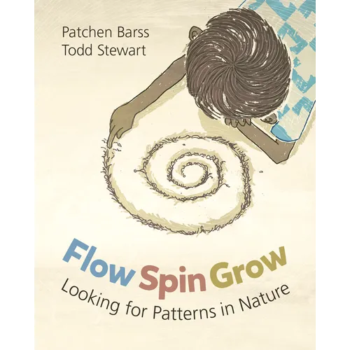 Flow, Spin, Grow: Looking for Patterns in Nature - Paperback