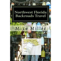Northwest Florida Backroads Travel: Day Trips Off The Beaten Path