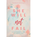 She Will Not Fail: A Successful Life in God's Eyes - Paperback