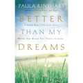 The Better Than My Dreams: Finding What You Long for Where You Might Not Think to Look - Paperback