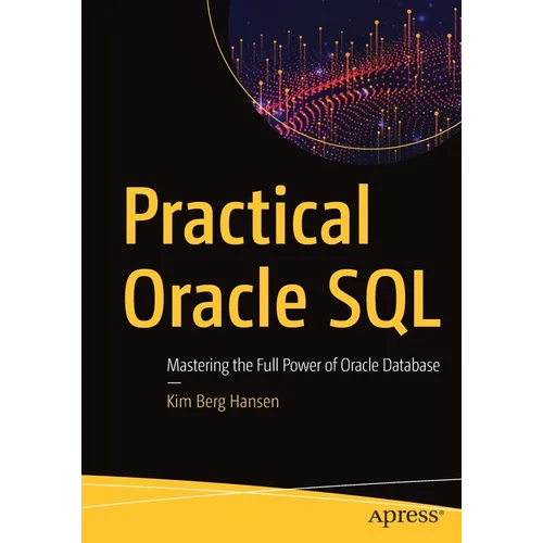 Practical Oracle SQL: Mastering the Full Power of Oracle Database - Paperback