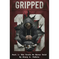 Gripped Part 1: The Truth We Never Told - Paperback