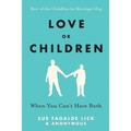 Love or Children: When You Can't Have Both - Paperback