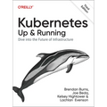 Kubernetes: Up and Running: Dive Into the Future of Infrastructure - Paperback