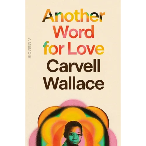 Another Word for Love: A Memoir - Hardcover