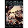 Encyclopedia of Frontier Biography, Volume 2: G-O