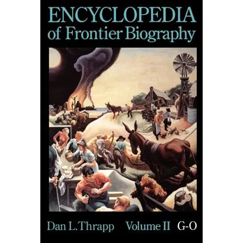 Encyclopedia of Frontier Biography, Volume 2: G-O