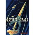 Soviets in Space: Russia's Cosmonauts and the Space Frontier - Hardcover