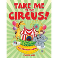 Take Me to the Circus! (An Activity Book) - Paperback