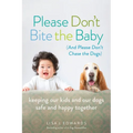 Please Don't Bite the Baby (and Please Don't Chase the Dogs) - Paperback