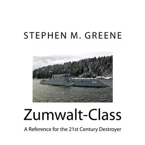 Zumwalt-Class: A Reference for the 21st Century Destroyer