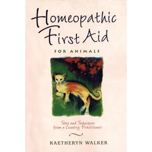 Homeopathic First Aid for Animals: Tales and Techniques from a Country Practitioner - Paperback