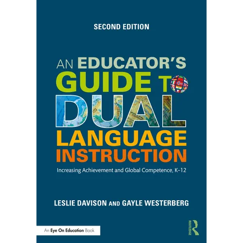 An Educator's Guide to Dual Language Instruction: Increasing Achievement and Global Competence, K-12 - Paperback