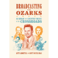 Broadcasting the Ozarks: Si Siman and Country Music at the Crossroads