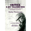 Critics & My Talking Dog: Selected Stories, Essays, Lectures & a Play - Paperback