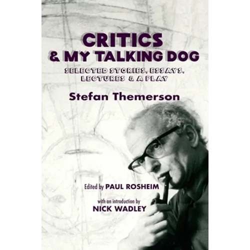 Critics & My Talking Dog: Selected Stories, Essays, Lectures & a Play - Paperback