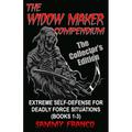 The Widow Maker Compendium: Extreme Self-Defense for Deadly Force Situations (Books 1-3) - Paperback
