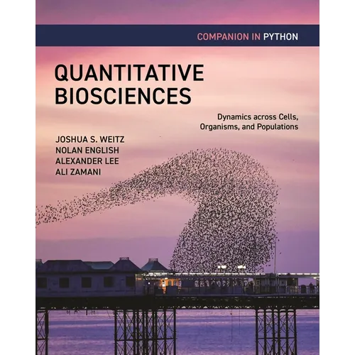 Quantitative Biosciences Companion in Python: Dynamics Across Cells, Organisms, and Populations - Paperback