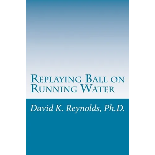 Replaying Ball on Running Water: Constructive Living Updated - Paperback