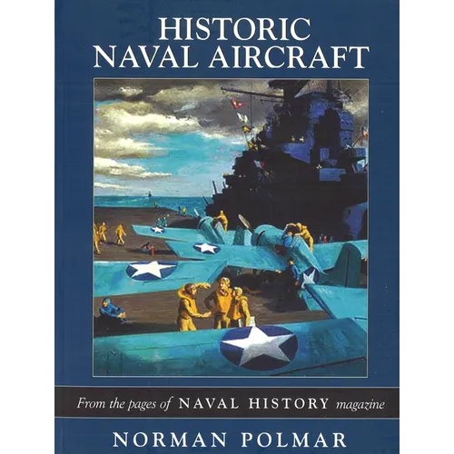 Historic Naval Aircraft: From the Pages of Naval History Magazine - Paperback