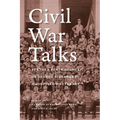 Civil War Talks: Further Reminiscences of George S. Bernard and His Fellow Veterans