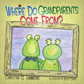 Where Do Grandparents Come From? - Paperback