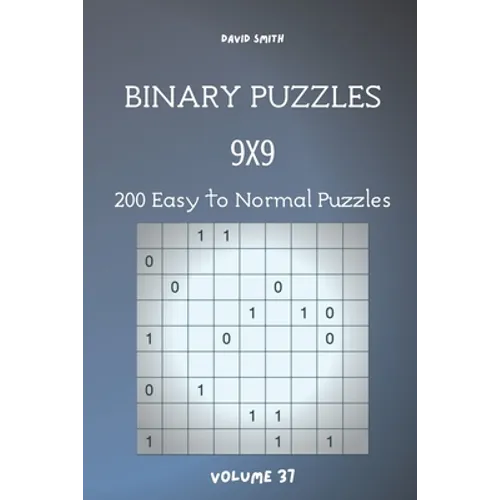 Binary Puzzles - 200 Easy to Normal Puzzles 9x9 vol.37 - Paperback