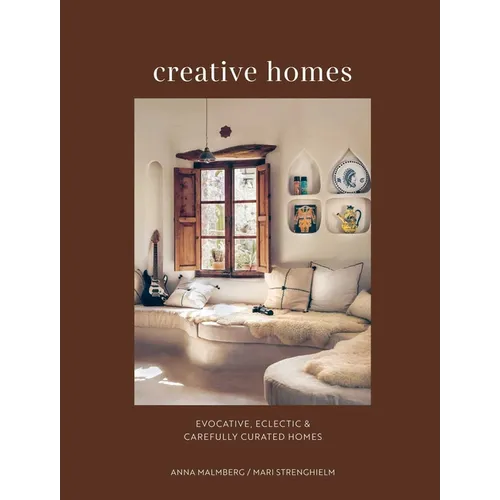Creative Homes: Evocative, Eclectic and Carefully Curated Interiors - Hardcover