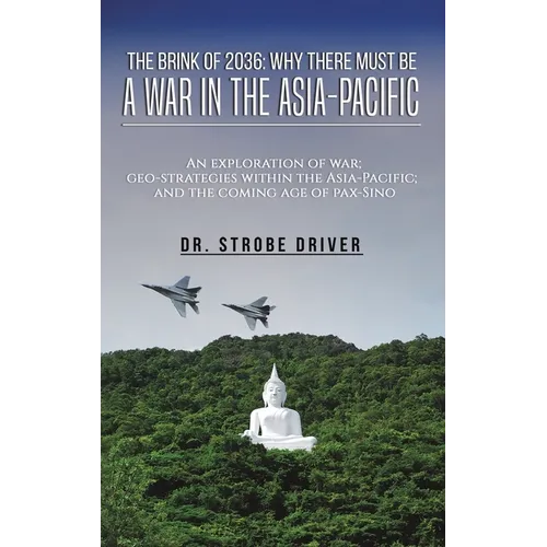 The Brink of 2036: Why There Must Be a War in the Asia-Pacific