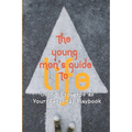 The Young Man's Guide to Life: Using Proverbs as Your Personal Playbook - Paperback