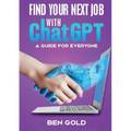 Finding Your Next Job with Chat GPT: A Guide for Everyone - Paperback