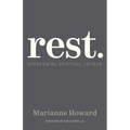 Rest.: Overcoming Spiritual Fatigue - Paperback