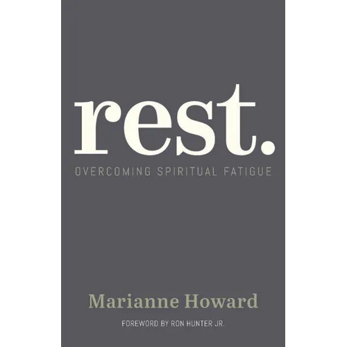 Rest.: Overcoming Spiritual Fatigue - Paperback