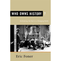 Who Owns History?: Rethinking the Past in a Changing World