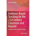 Evidence-Based Teaching for the 21st Century Classroom and Beyond: Innovation-Driven Learning Strategies - Hardcover