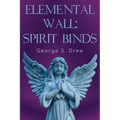 Elemental Wall: Spirit Binds - Paperback