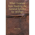 What I Learned from Studying the General Epistles for 30 Days - Paperback