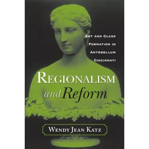 Regionalism and Reform: Art and Class Formation in Antebellum CI