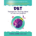 DBT Therapeutic Activity Ideas for Kids and Caregivers - Paperback