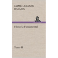 Filosofía Fundamental, Tomo II - Hardcover