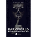 Dark World: A Book on the Deep Dark Web - Paperback