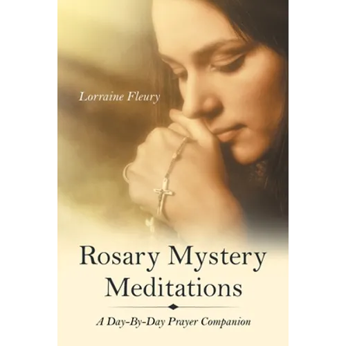 Rosary Mystery Meditations: A Day-By-Day Prayer Companion - Paperback