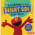 Looking on the Bright Side with Elmo: A Book about Positivity - Paperback